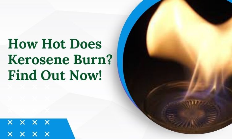 How hot does kerosene burn