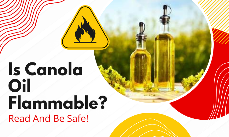 is canola oil flammable