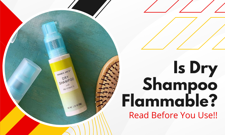 is dry shampoo flammable